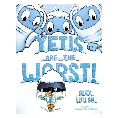 "Yetis Are the Worst!" - "" ("Willan Alex")(Pevná vazba)