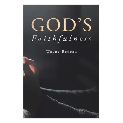 "God's Faithfulness" - "" ("Bedeau Wayne")(Paperback)