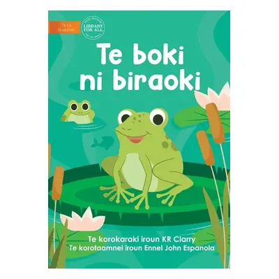 "The Frog Book - Te boki ni biraoki (Te Kiribati)" - "" ("Clarry Kr")(Paperback)