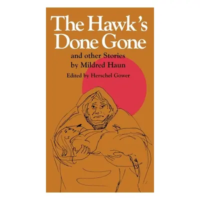 "The Hawk's Done Gone: And Other Stories" - "" ("Haun Mildred")(Paperback)