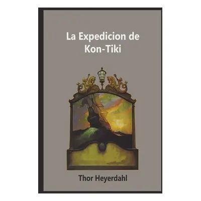 "La Expedicion de la Kon-Tiki" - "" ("Heyerdahl Thor")(Paperback)