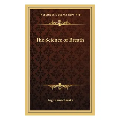 "The Science of Breath" - "" ("Ramacharaka Yogi")(Pevná vazba)