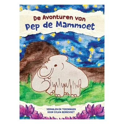 "De Avonturen van Pep de Mammoet" - "" ("Berrevoet Sylvia")(Pevná vazba)