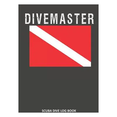 "Divemaster: Scuba Dive Log Book 100 Dives (6 X 9)" - "" ("Sweet Scuba Dive Logs")(Paperback)