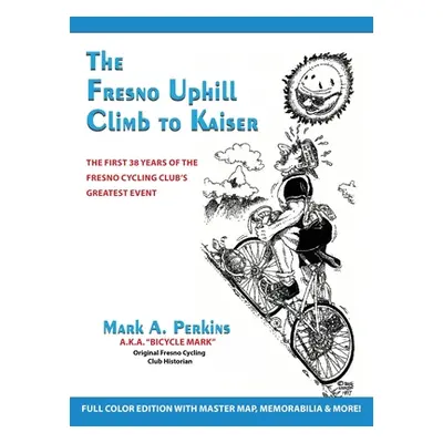 "The Fresno Uphill Climb to Kaiser: The First 38 Years of the Fresno Cycling Club's Greatest Eve