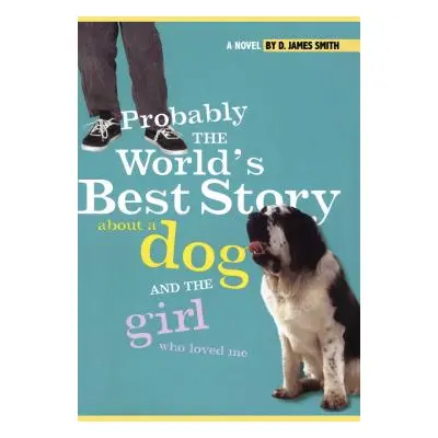 "Probably the World's Best Story about a Dog and Th" - "" ("Smith D. James")(Paperback)