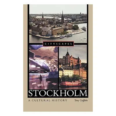 "Stockholm: A Cultural History" - "" ("Griffiths Tony")(Paperback)