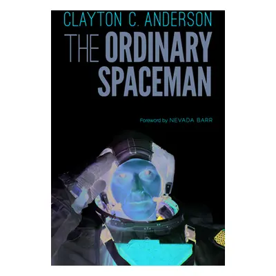 "The Ordinary Spaceman: From Boyhood Dreams to Astronaut" - "" ("Anderson Clayton C.")(Paperback