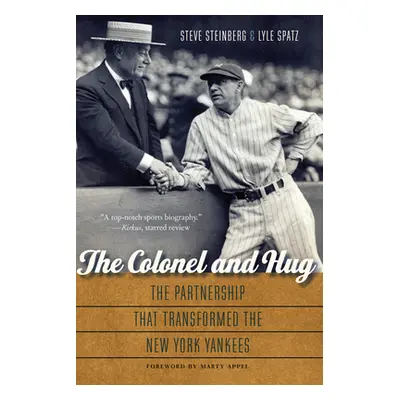 "The Colonel and Hug: The Partnership That Transformed the New York Yankees" - "" ("Steinberg St