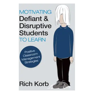 "Motivating Defiant & Disruptive Students to Learn: Positive Classroom Management Strategies" - 