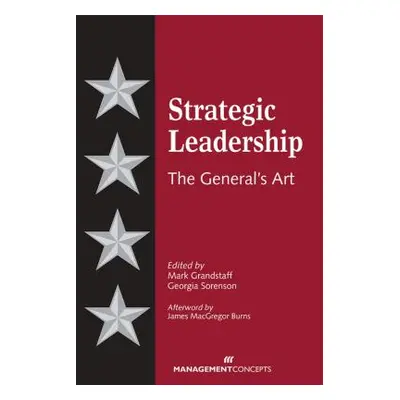 "Strategic Leadership: The General's Art" - "" ("Grandstaff Mark")(Pevná vazba)