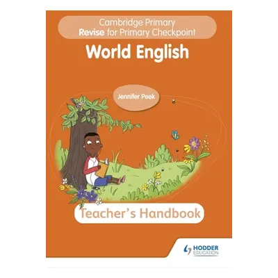 "Cambridge Primary Revise for Primary Checkpoint World English Teacher's Handbook" - "" ("Peek J