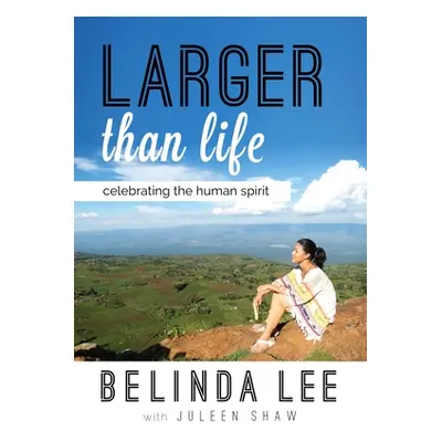 "Larger Than Life: Celebrating the Human Spirit" - "" ("Lee Belinda")(Paperback)