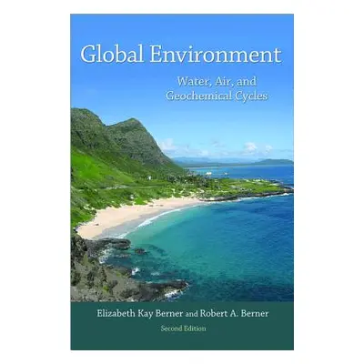 "Global Environment: Water, Air, and Geochemical Cycles - Second Edition" - "" ("Berner Elizabet