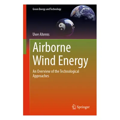 "Airborne Wind Energy: An Overview of the Technological Approaches" - "" ("Ahrens Uwe")(Pevná va