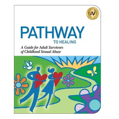 "Pathway to Healing: A Guide for Adult Survivors of Childhood Sexual Abuse" - "" ("Williams Ange