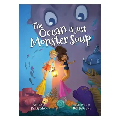 "The Ocean is just Monster Soup" - "" ("Lefevre Kent A.")(Pevná vazba)