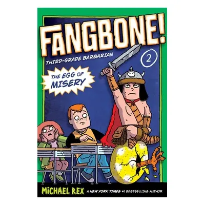 "The Egg of Misery: Fangbone, Third Grade Barbarian" - "" ("Rex Michael")(Paperback)