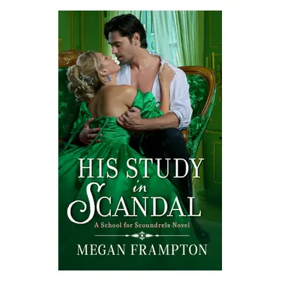 "His Study in Scandal: A School for Scoundrels Novel" - "" ("Frampton Megan")(Mass Market Paperb