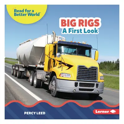 "Big Rigs: A First Look" - "" ("Leed Percy")(Library Binding)