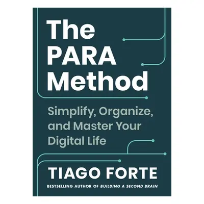 "The Para Method: Simplify, Organize, and Master Your Digital Life" - "" ("Forte Tiago")(Pevná v