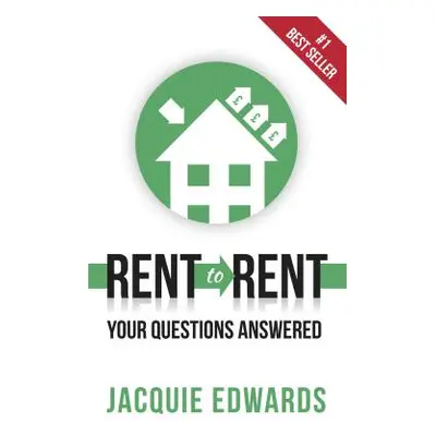 "Rent to Rent: Your Questions Answered" - "" ("Edwards Jacquie")(Paperback)