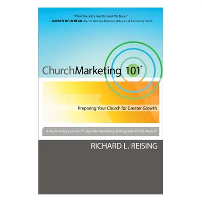 "Church Marketing 101: Preparing Your Church for Greater Growth" - "" ("Reising Richard L.")(Pap