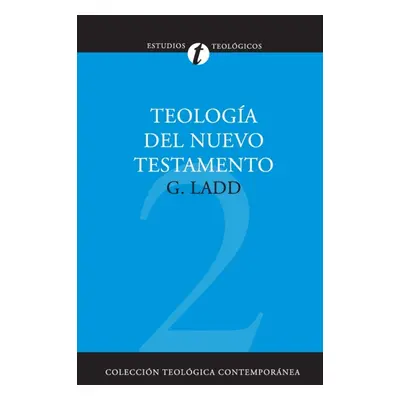 "Teologa del Nuevo Testamento" - "" ("Ladd George Eldon")(Paperback)