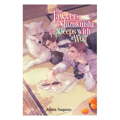 "The Lawyer in Shizukuishi Sleeps with a Wolf" - "" ("Sugano Akira")(Paperback)