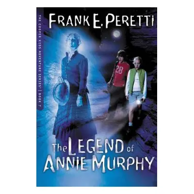 "The Legend of Annie Murphy, 7" - "" ("Peretti Frank E.")(Paperback)