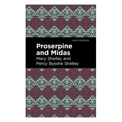 "Proserpine and Midas" - "" ("Shelley Mary")(Paperback)