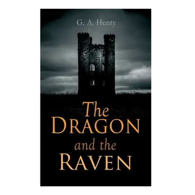 "The Dragon and the Raven: Historical Novel (The Days of King Alfred and the Vikings)" - "" ("He