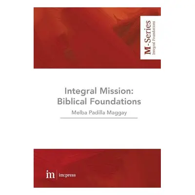 "Integral Mission: Biblical foundations" - "" ("Paggay Melba Padilla")(Paperback)