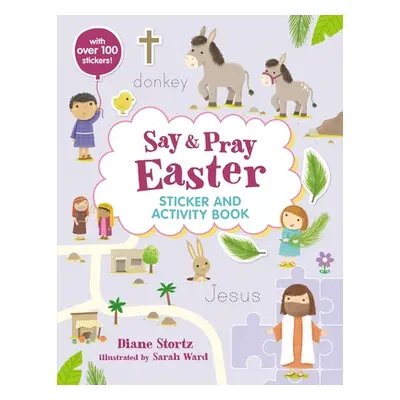 "Say and Pray Bible Easter Sticker and Activity Book" - "" ("Stortz Diane M.")(Paperback)