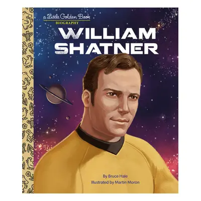 "William Shatner: A Little Golden Book Biography" - "" ("Hale Bruce")(Pevná vazba)