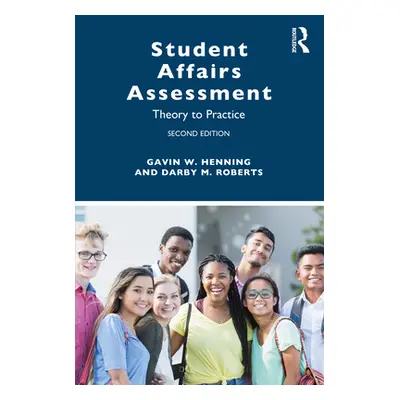 "Student Affairs Assessment: Theory to Practice" - "" ("Henning Gavin W.")(Paperback)