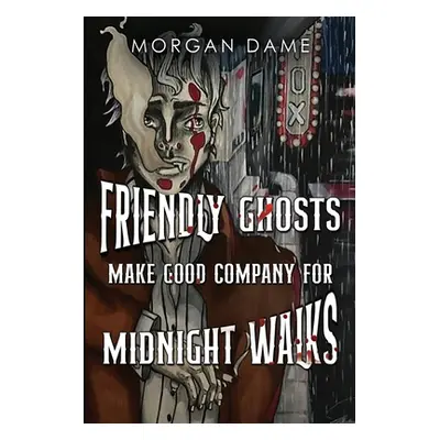 "Friendly Ghosts Make Good Company for Midnight Walks" - "" ("Dame Morgan")(Paperback)