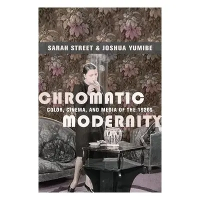 "Chromatic Modernity: Color, Cinema, and Media of the 1920s" - "" ("Street Sarah")(Paperback)