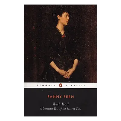 "Ruth Hall: A Domestic Tale of the Present Time" - "" ("Fern Fanny")(Paperback)