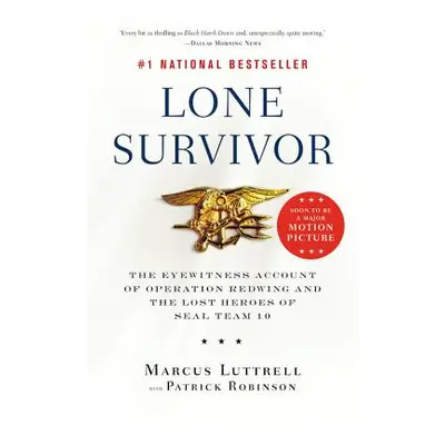 "Lone Survivor: The Eyewitness Account of Operation Redwing and the Lost Heroes of SEAL Team 10"