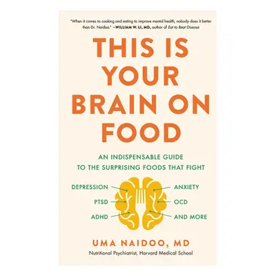 "This Is Your Brain on Food: An Indispensable Guide to the Surprising Foods That Fight Depressio