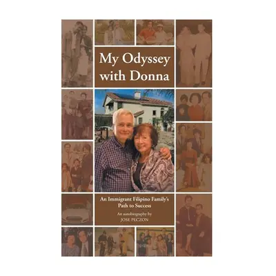 "My Odyssey with Donna: An Immigrant Filipino Family's Path to Success" - "" ("Peczon Jose")(Pev