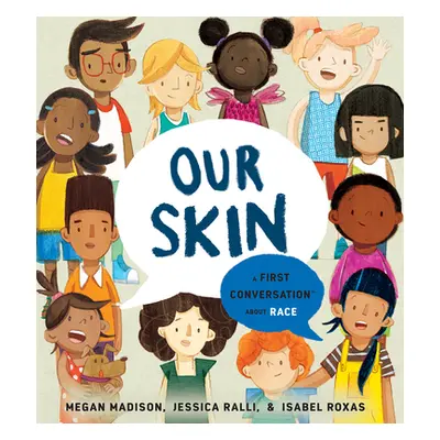 "Our Skin: A First Conversation about Race" - "" ("Madison Megan")(Pevná vazba)