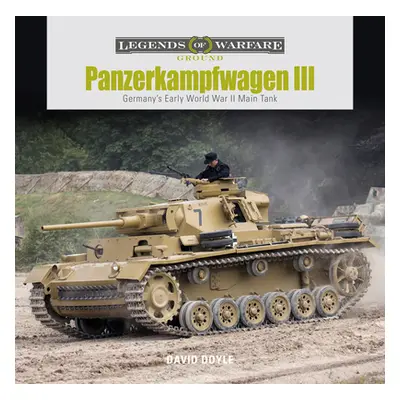 "Panzerkampfwagen III: Germany's Early World War II Main Tank" - "" ("Doyle David")(Pevná vazba)