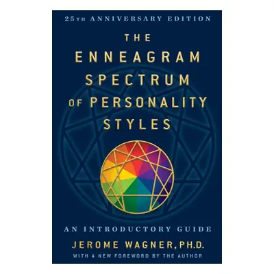 "The Enneagram Spectrum of Personality Styles 2e: 25th Anniversary Edition with a New Foreword b