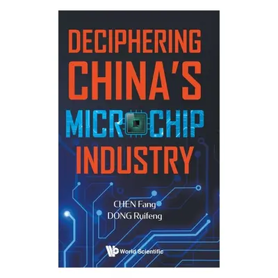 "Deciphering China's Microchip Industry" - "" ("Chen Fang")(Pevná vazba)