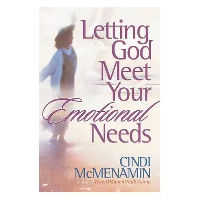 "Letting God Meet Your Emotional Needs" - "" ("McMenamin Cindi")(Paperback)