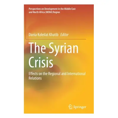 "The Syrian Crisis: Effects on the Regional and International Relations" - "" ("Khatib Dania Kol