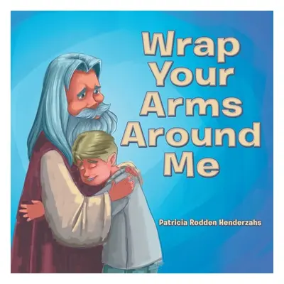 "Wrap Your Arms Around Me" - "" ("Henderzahs Patricia Rodden")(Paperback)