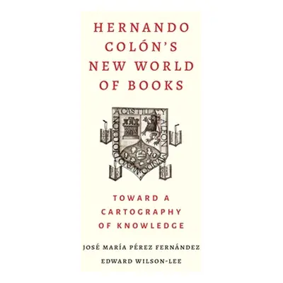 "Hernando Colon's New World of Books: Toward a Cartography of Knowledge" - "" ("Perez Fernandez 